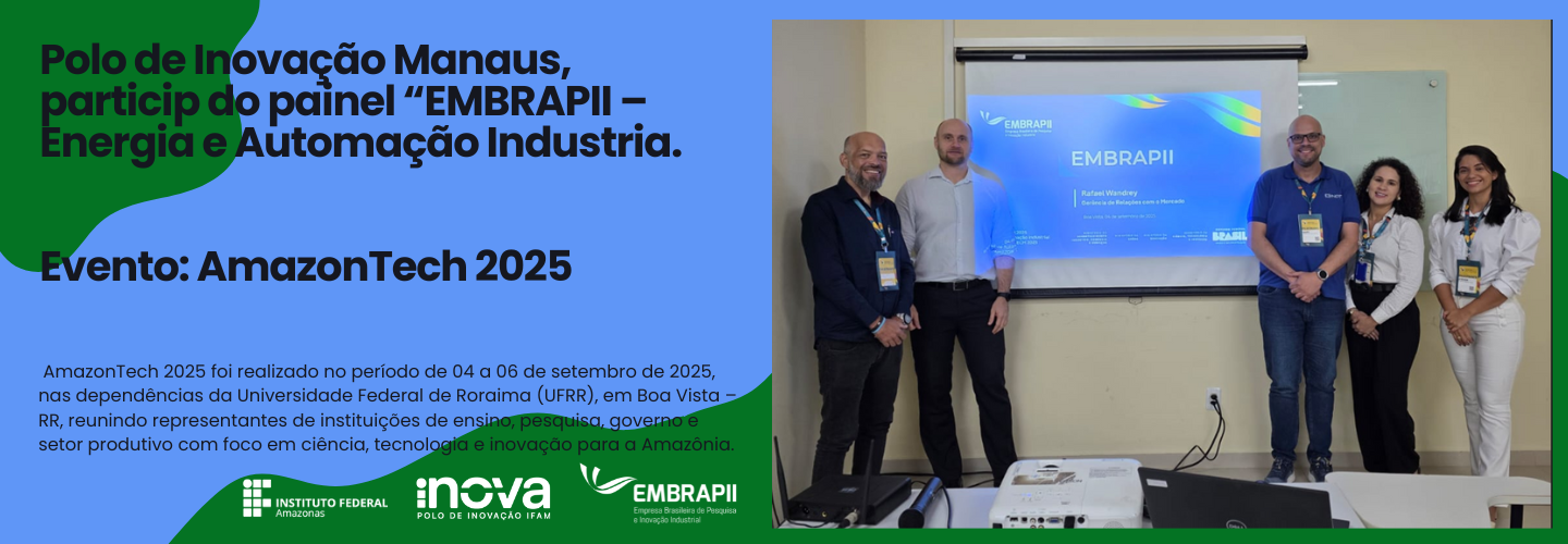 Polo de Inovação Manaus - INOVA-IFAM participa da AmazonTech 2025