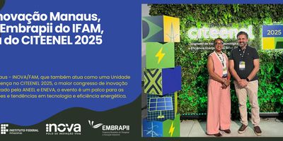 Polo de Inovação do IFAM, Unidade Embrapii, participa do CITEENEL 2025